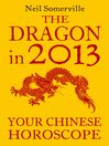 The Dragon in 2013 (eBook): Your Chinese Horoscope